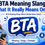 BTA Meaning Slang