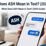 What Does ASH Mean in Text? (2026 Guide)