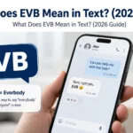 What Does EVB Mean in Text? (2026 Guide)