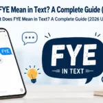 What Does FYE Mean in Text?