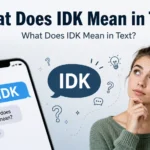 What Does IDK Mean in Text?