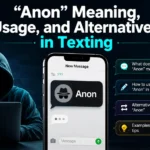 “Anon” Meaning, Usage, and Alternatives in Texting