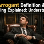 Arrogant Definition & Meaning Explained: Understanding