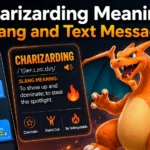 Charizarding Meaning in Slang and Text Messages