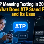 ATP Meaning Texting in 2026: What Does ATP Stand For and Its Uses