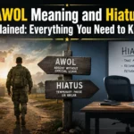 AWOL Meaning and Hiatus Explained