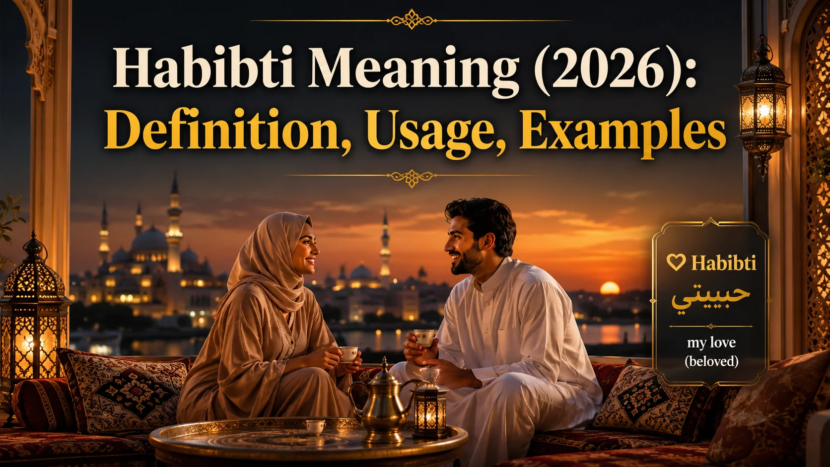 Habibti Meaning (2026): Definition, Usage, Examples