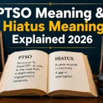 PTSO Meaning & Hiatus Meaning Explained 2026
