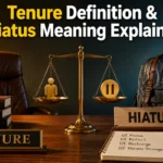 Tenure Definition & Hiatus Meaning Explained 