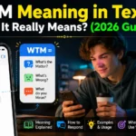 WTM Meaning in Text: What It Really Means? (2026 Guide)