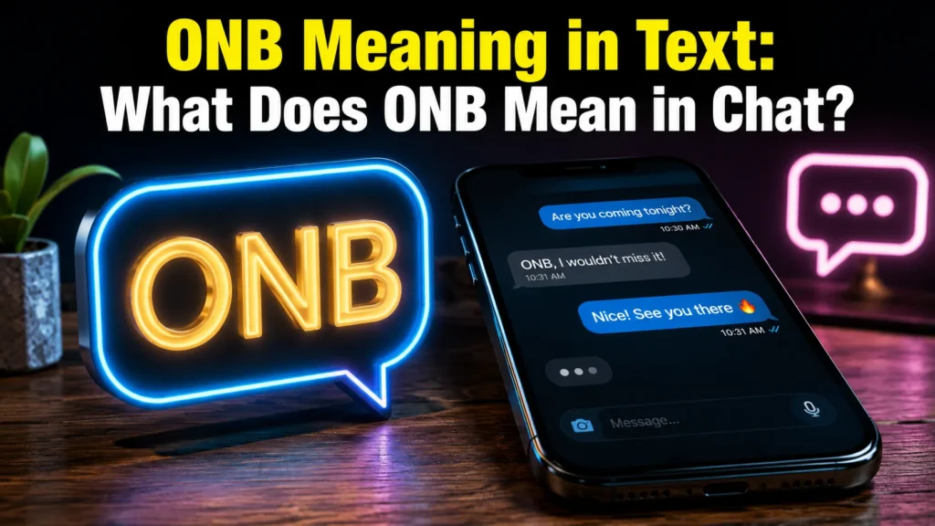 ONB Meaning in Text: What Does ONB Mean in Chat?