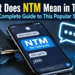  What Does NTM Mean in Text? A Complete Guide to This Popular Slang